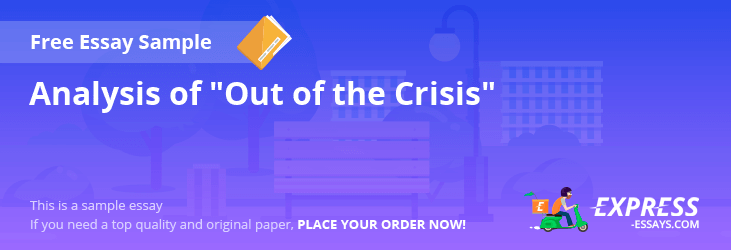 Free «Analysis of Out of the Crisis» Essay Sample