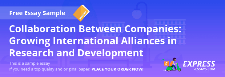 Free «Collaboration Between Companies: Growing International Alliances in Research and Development» Essay Sample