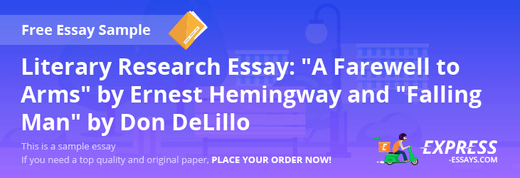 Free «Literary Research Essay: A Farewell to Arms by Ernest Hemingway and Falling Man by Don DeLillo» Essay Sample