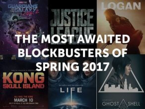 The Most Awaited Blockbusters of Spring 2017