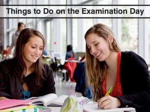 Things to Do on the Examination Day
